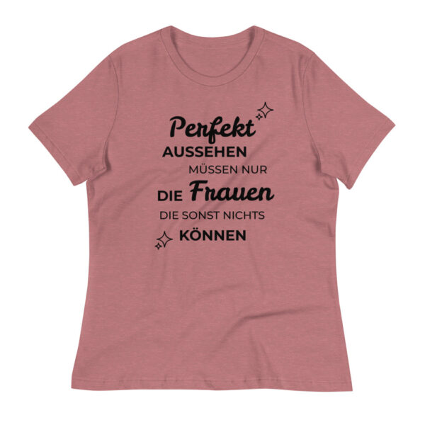 Damen-T-Shirt “Perfekt aussehen müssen nur …”